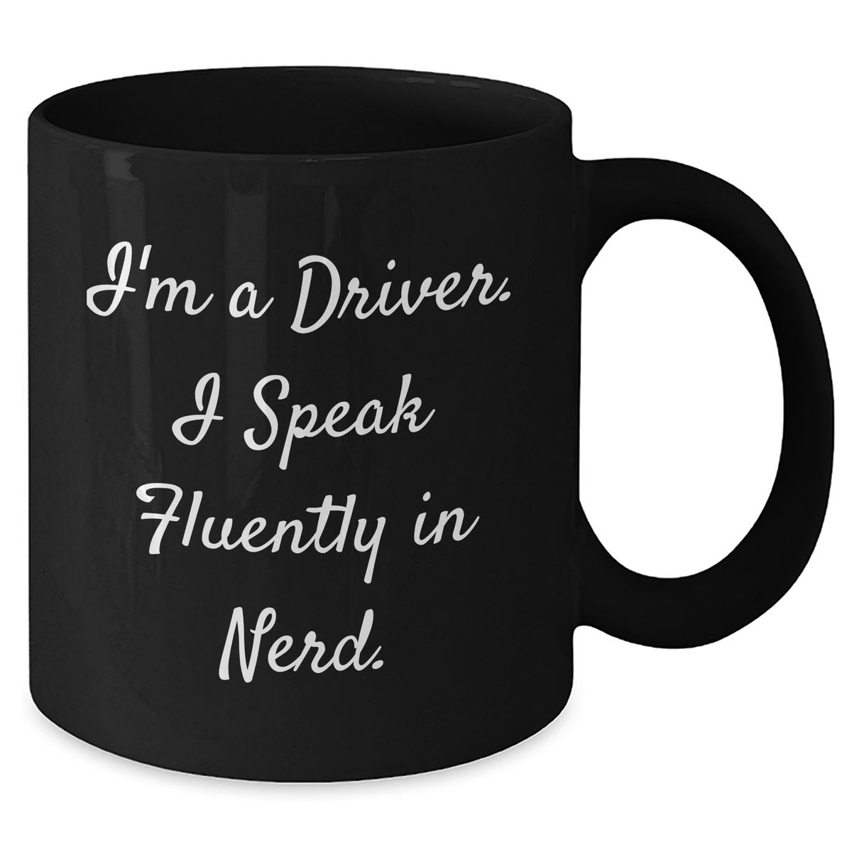 Funny Driver Gifts from Friends - I'm A Driver. I Speak Fluently In genius. Black Coffee Mug for Him on Father's Day - Additional