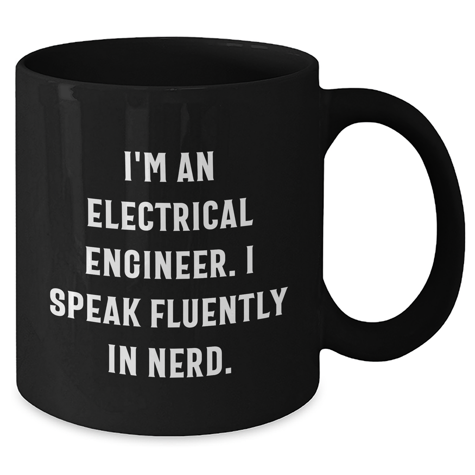 Funny Electrical Engineer Gifts from Friends for Father's Day - Black Coffee Mug, I'm An Electrical Engineer. I Speak Fluently In genius. - Additional