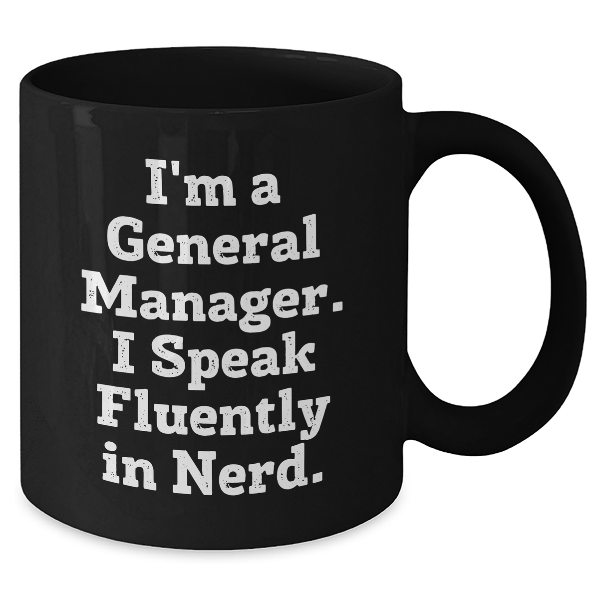 Funny General Manager Gifts - 'I'm A General Manager. I Speak Fluently In genius.' Black Coffee Mug, Gifts from Friends, Unique Father's Day Unique Gifts for General Manager - Additional