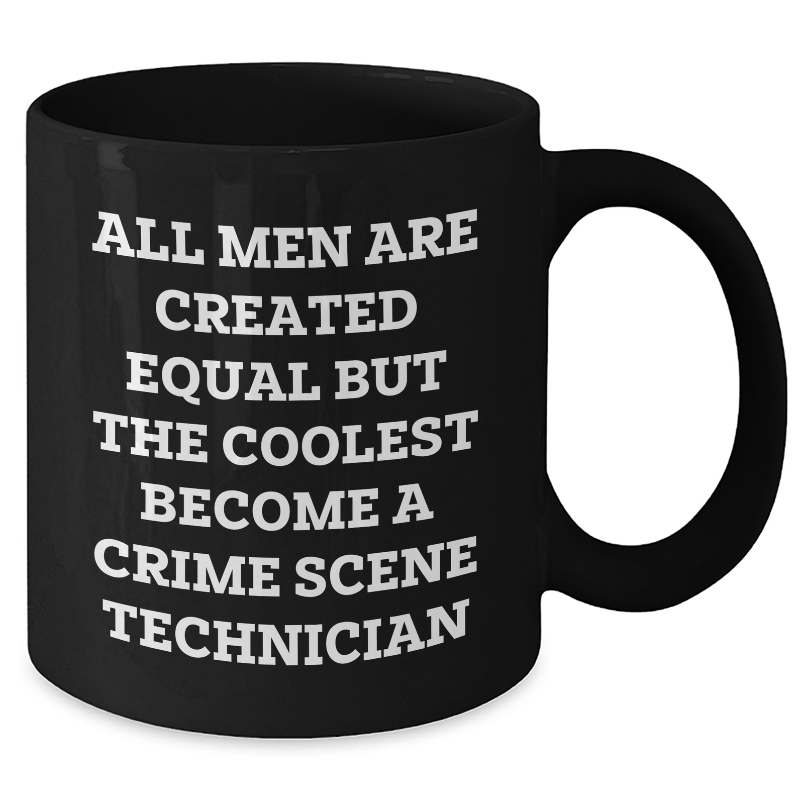 Crime Scene Technician Coffee Mug Gifts for Men, Funny Quote Black Mug, Mother's Day Unique Gifts from Men to Crime Scene Technician - Additional