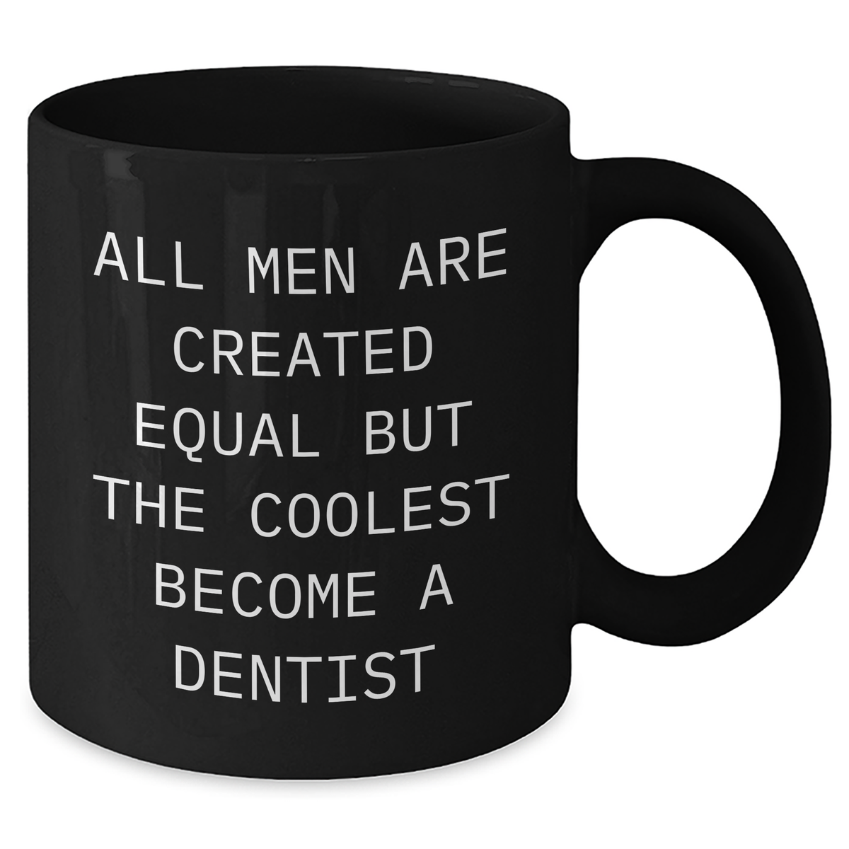 Funny Dentist Gifts for Women, Black Coffee Mug with Inspirational Quote 'All Men Are Created Equal But The Coolest Become A Dentist' from Family, Unique Mother's Day Unique Gifts - Additional