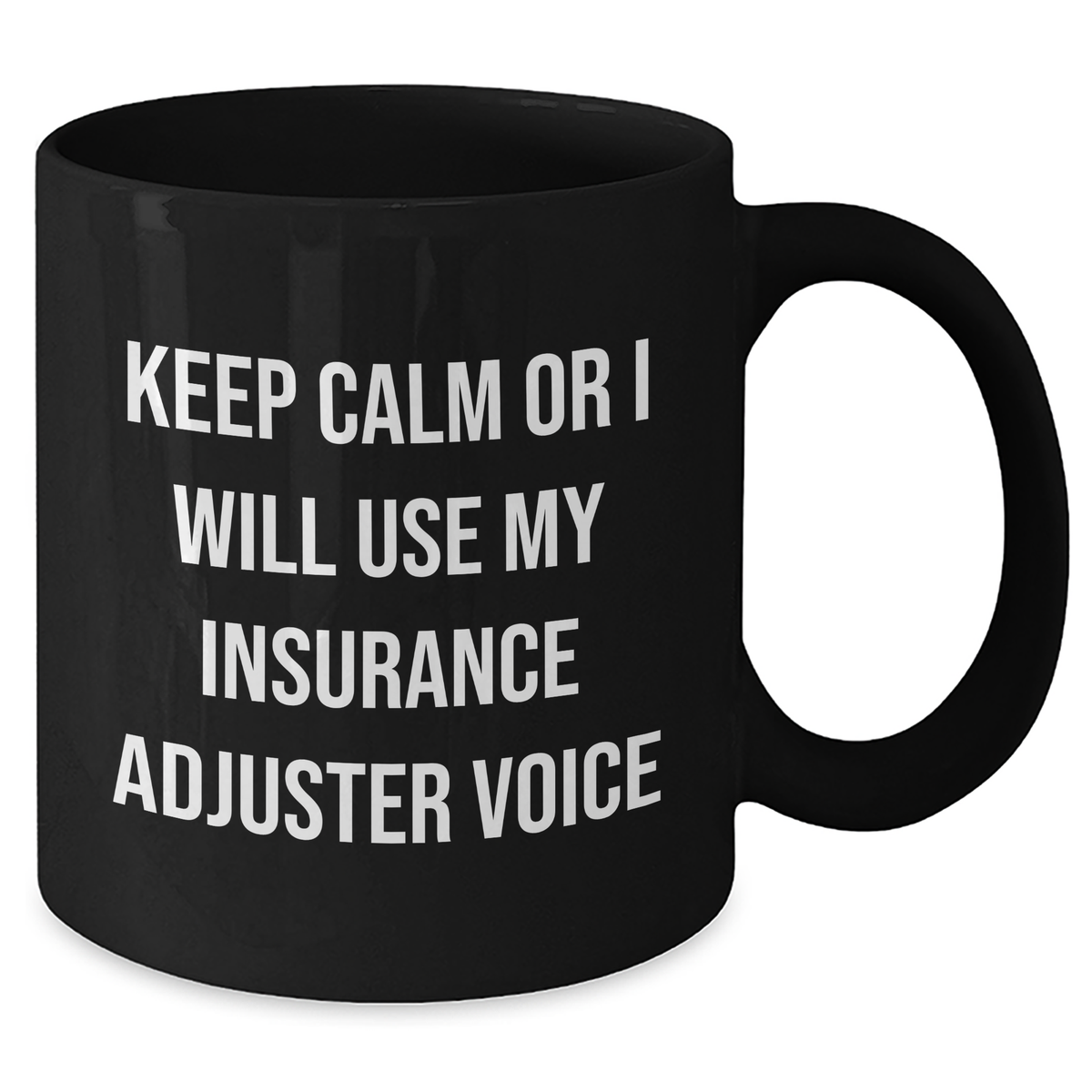 Funny Insurance Adjuster Gifts, Keep Calm or I'll Use My Insurance Adjuster Voice, Black Coffee Mug for Insurance Adjuster, Mother's Day Unique Gifts from Friends, Gifts for Insurance Adjuster - Additional