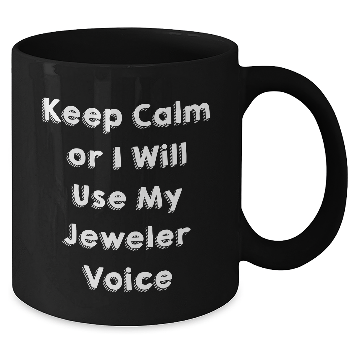 Jeweler Gifts from Men to Women, Funny Black Coffee Mug for Mother's Day, Keep Calm Or I Will Use My Jeweler Voice, Unique Gifts for Jeweler, Black Coffee Mug - Additional