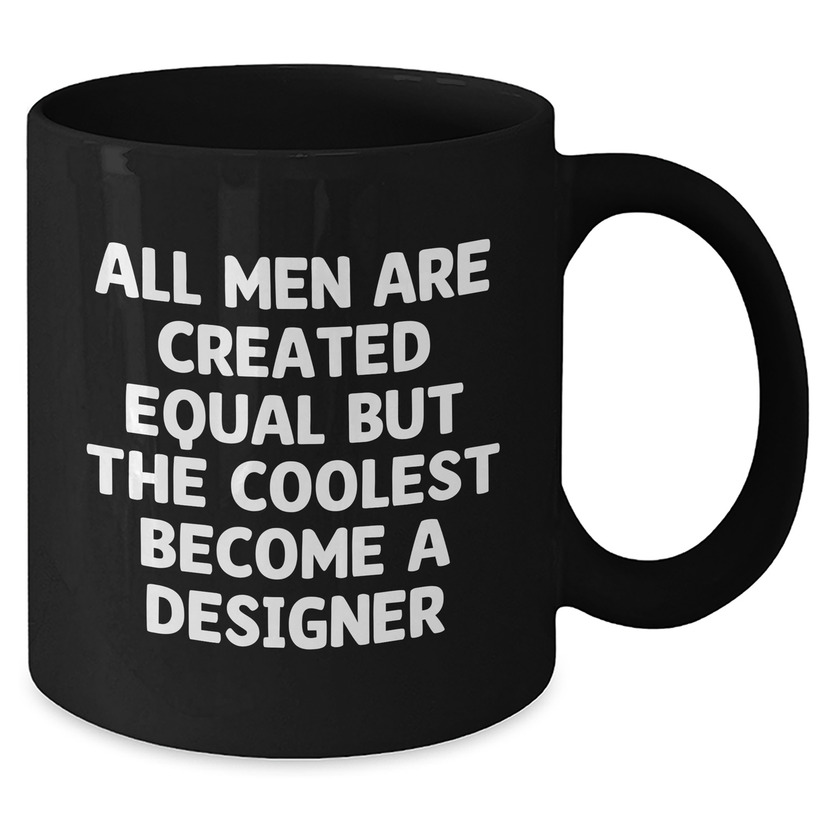 Funny Designer Gifts, Black Coffee Mug for Men, 'All Men Are Created Equal But The Coolest Become A Designer' Quote, Father's Day Unique Gifts from Friends, Father's Day Unique Gifts for Designer - Additional