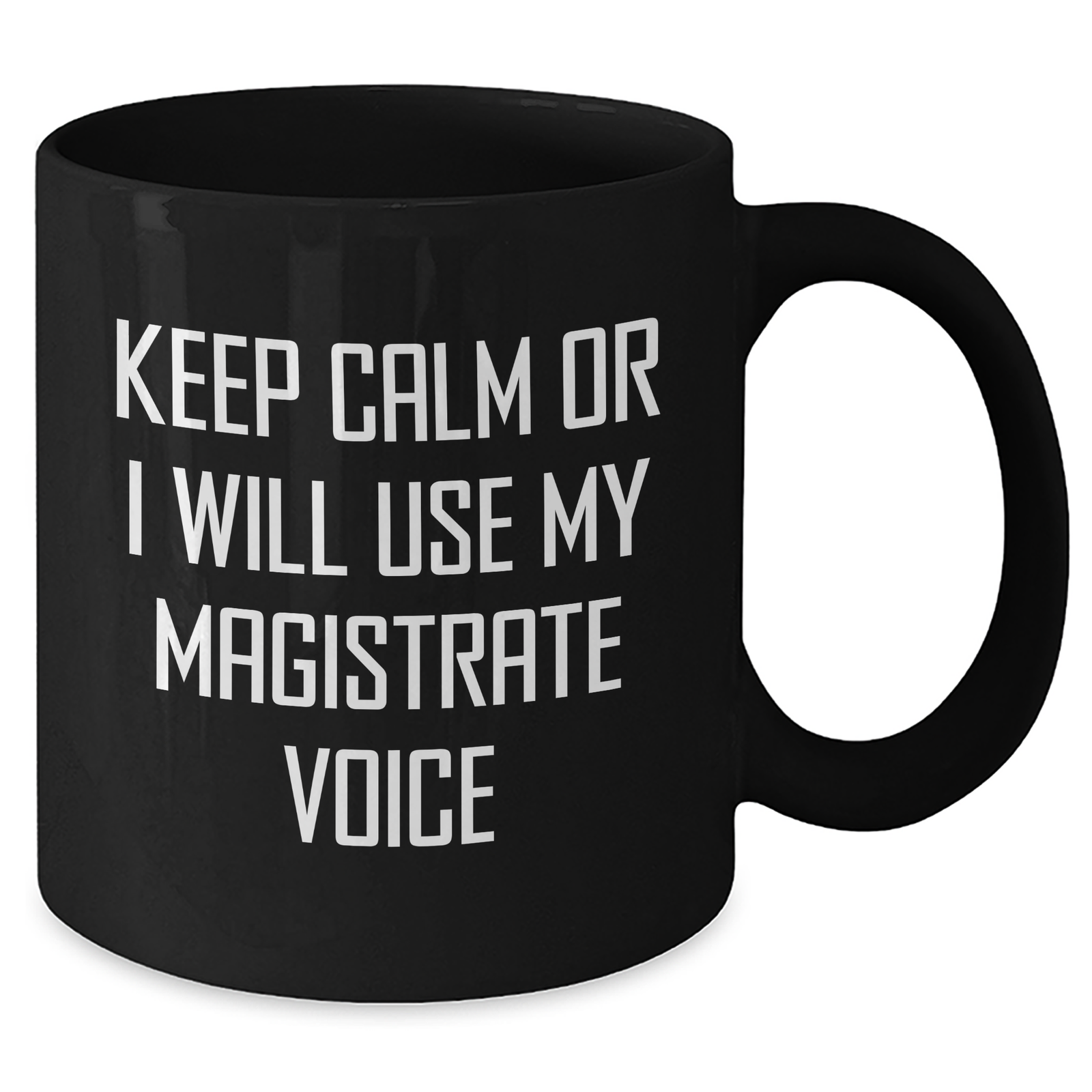 Funny Magistrate Quotes Black Coffee Mugs Gifts from Friends to Magistrate, Mom's Day Unique Gifts - Additional