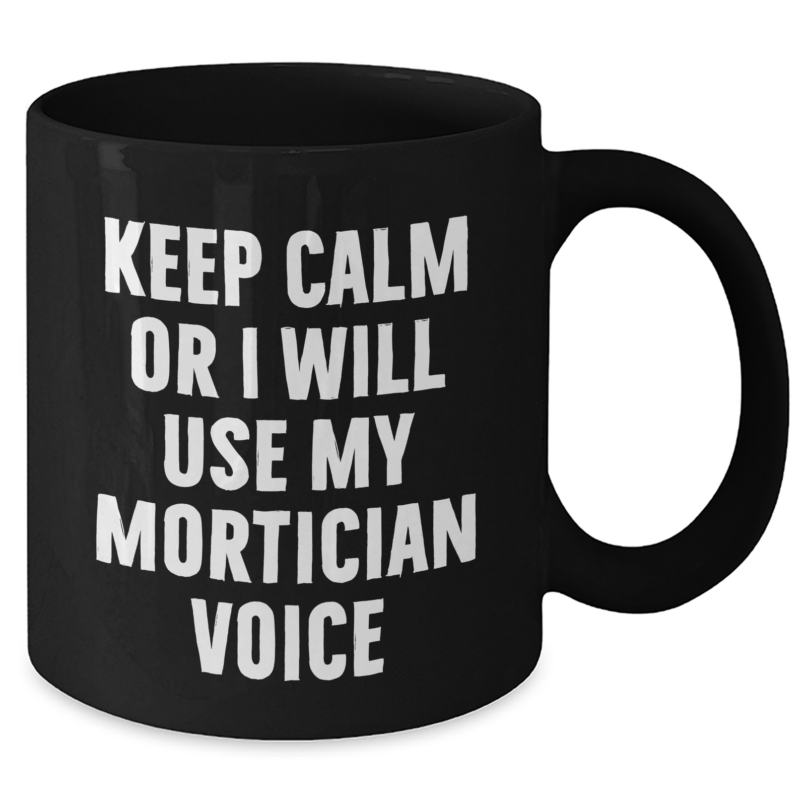 Unique Keep Calm Mortician Gifts for Mother's Day - Funny Black Coffee Mug from Friends - Additional