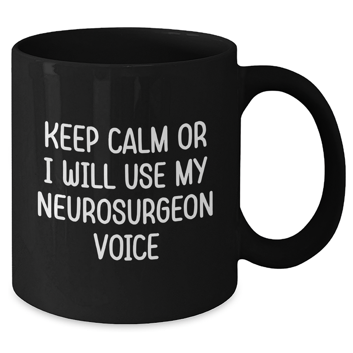 Funny Neurosurgeon Gifts from Men to Neurosurgeon Friends - Keep Calm Or I Will Use My Neurosurgeon Voice Black Coffee Mug, Mother's Day Unique Gifts - Additional