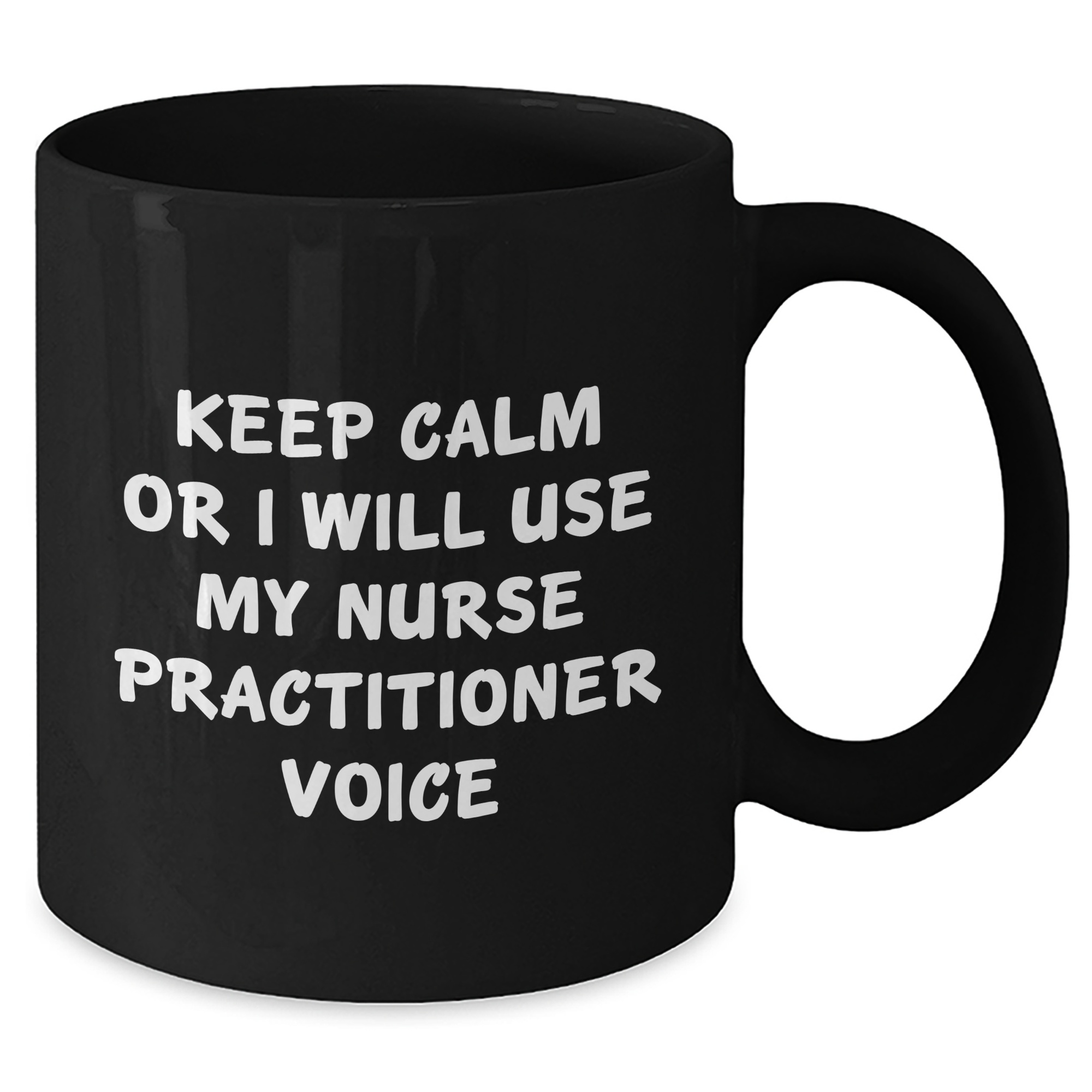 Funny Nurse Practitioner Gifts, Keep Calm Or I Will Use My Nurse Practitioner Voice Black Coffee Mug for Father's Day, Gifts from Men to Nurse Practitioner, Unique Gifts for Nurse Practitioner - Additional