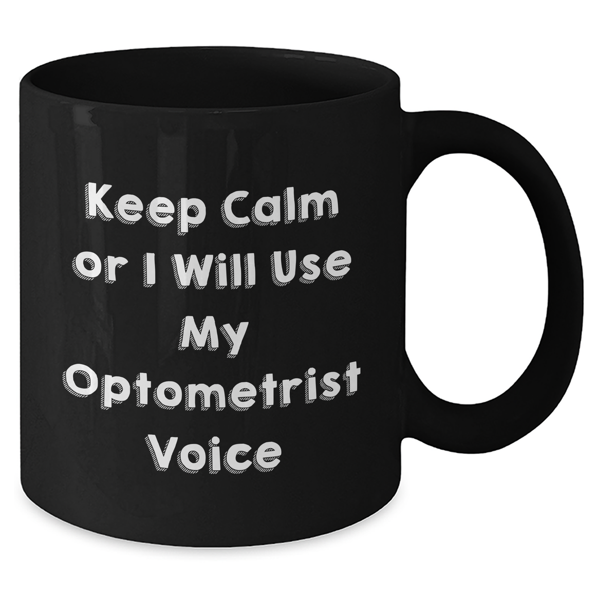 Funny Optometrist Gifts, Keep Calm Or I Will Use My Optometrist Voice, Black Coffee Mug, Father's Day Unique Gifts from Men to Optometrist - Additional