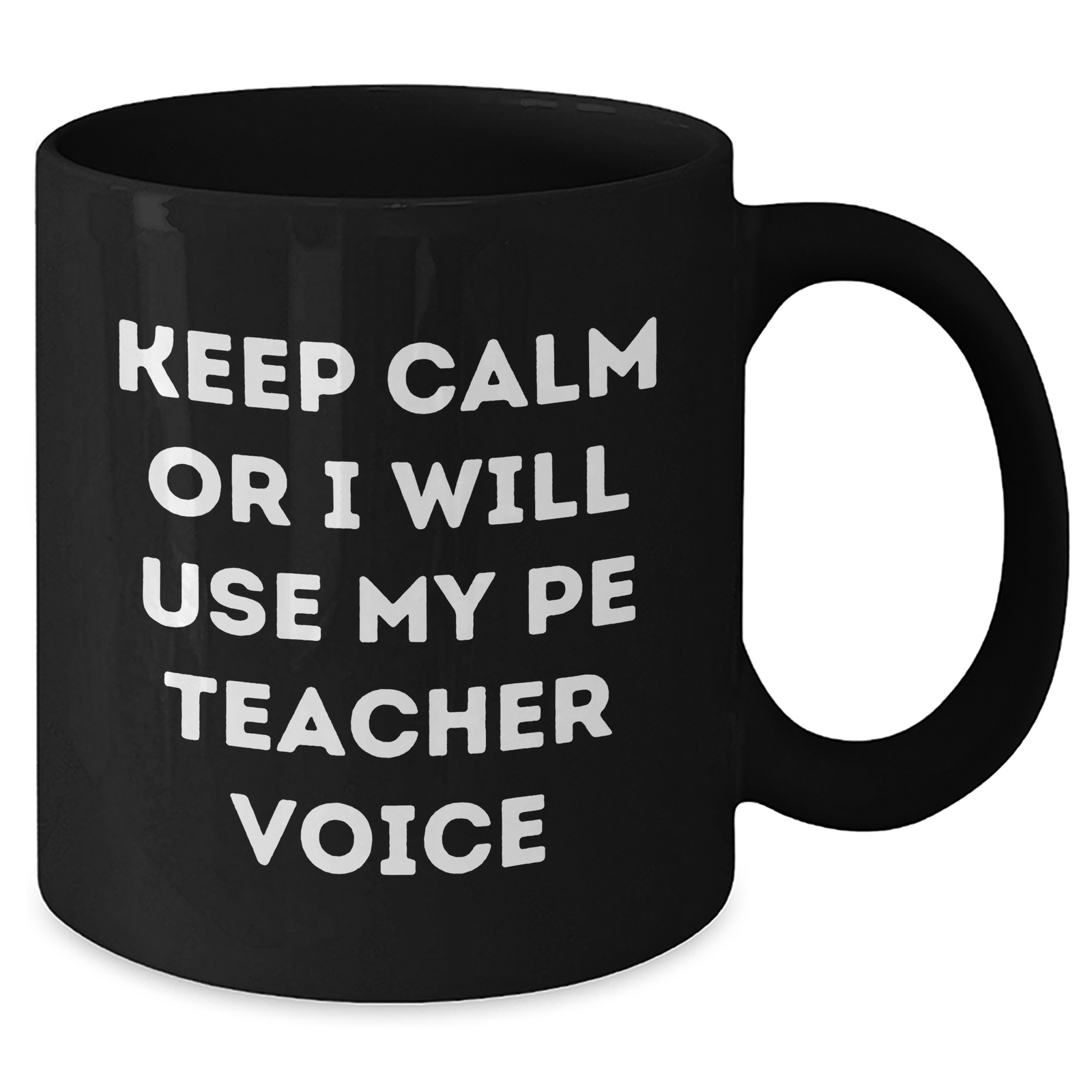 Funny PE Teacher Gifts for Dads - Keep Calm Or I Will Use My PE Teacher Voice Black Coffee Mug, Unique Father's Day Unique Gifts from Friends, Family, or Coworkers - Additional