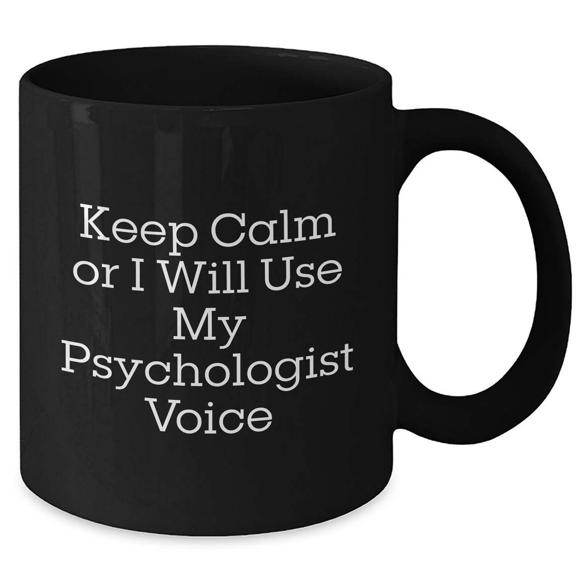 Funny Psychologist Gifts from Mom - Keep Calm Or I Will Use My Psychologist Voice Black Coffee Mug, Perfect for Mother's Day Unique Gifts for Psychologists - Additional