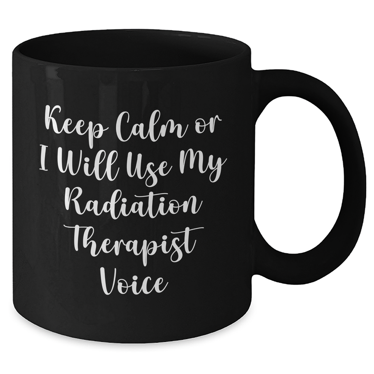 Radiation Therapist Gifts, Funny Mugs, Mother's Day Unique Gifts from Friends to Radiation Therapist, Keep Calm Or I Will Use My Radiation Therapist Voice - Additional