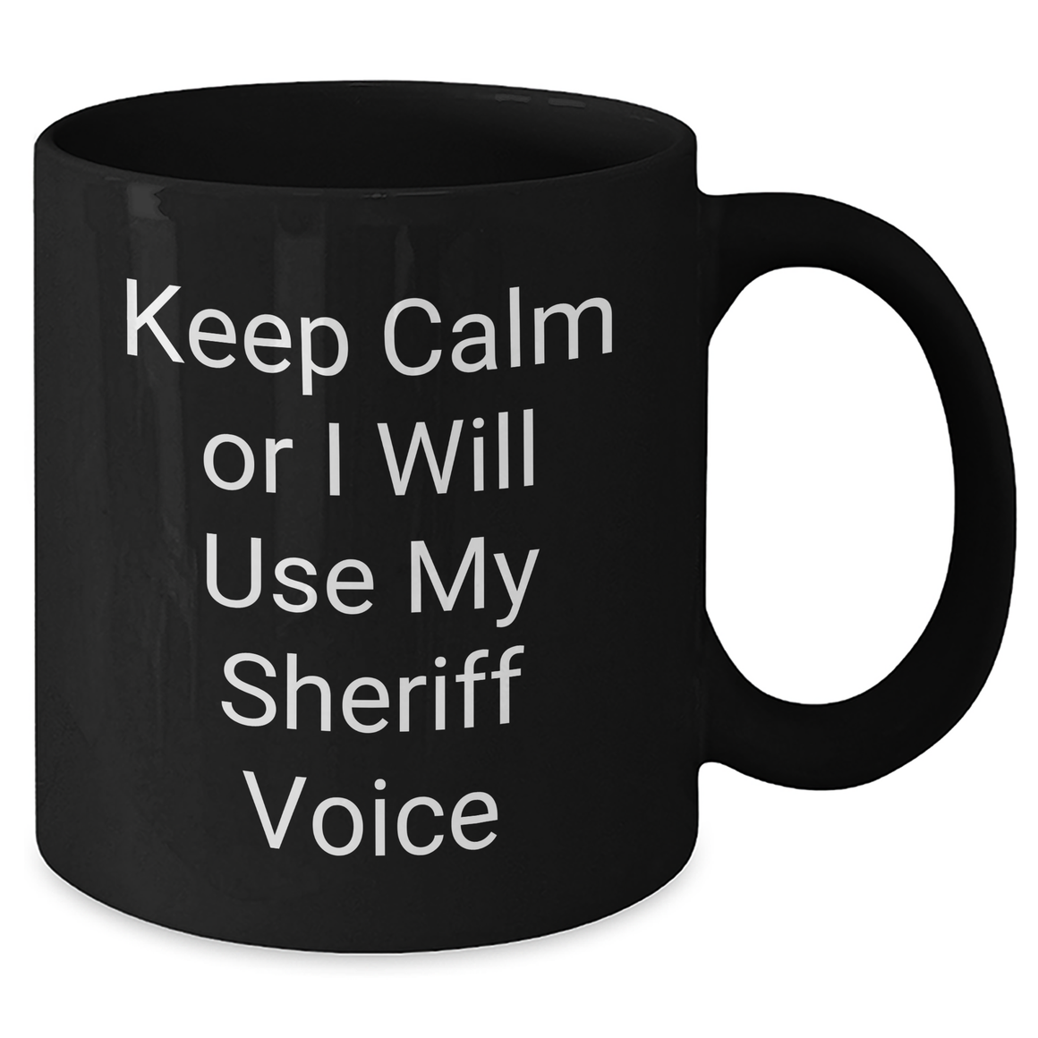 Funny Sheriff Gifts for Mom, Keep Calm Or I Will Use My Sheriff Voice Black Coffee Mug, Sheriff Sheriff Gifts for Mother's Day - Additional