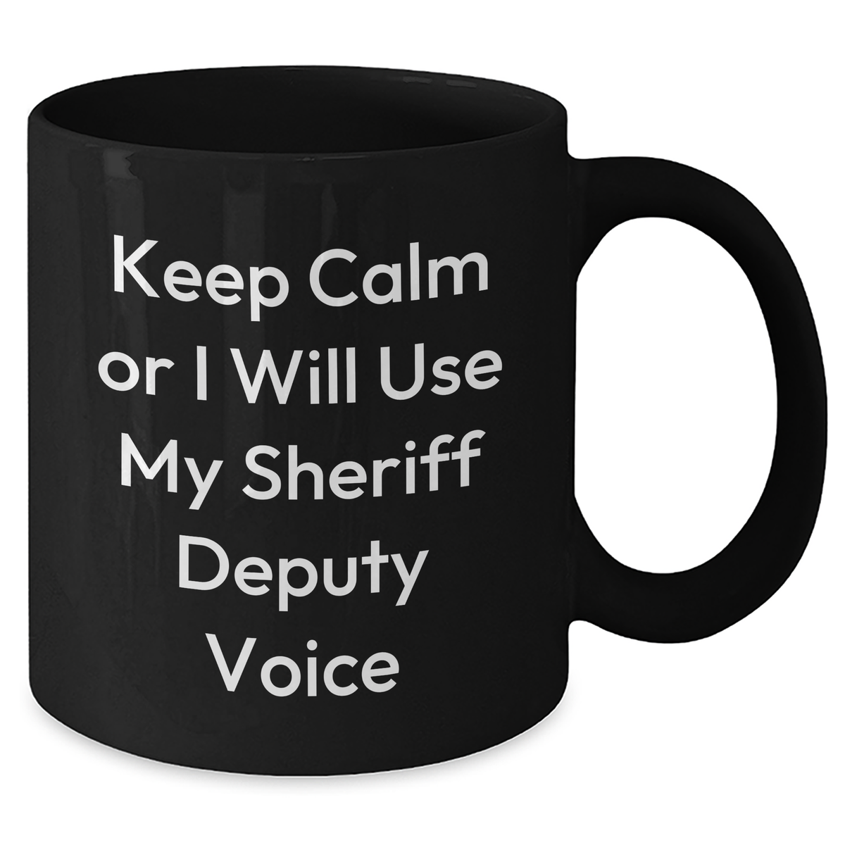 Funny Sheriff Deputy Gifts from Men to Sheriff Deputy on Mother's Day - 'Keep Calm Or I Will Use My Sheriff Deputy Voice' Black Coffee Mug, Microwave and Dishwasher Safe - Additional