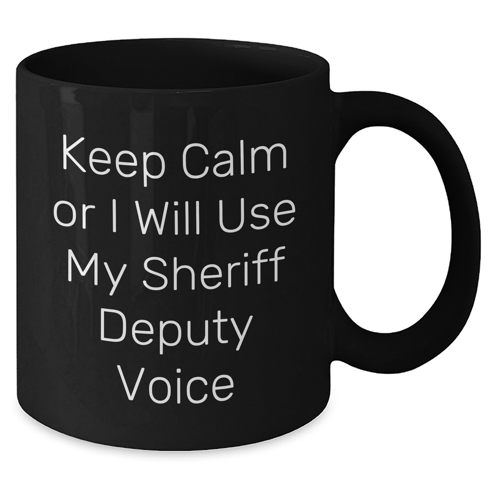 Funny Sheriff Deputy Gifts from Men, Gifts for Sheriff Deputy - Keep Calm Or I Will Use My Sheriff Deputy Voice Quote, Black Coffee Mug for Mother's Day - Additional