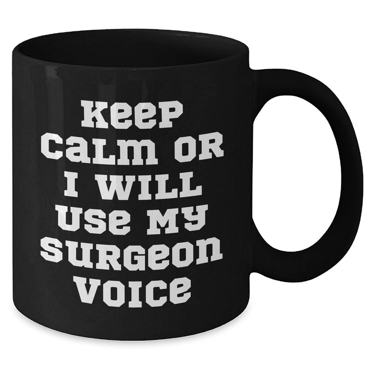 Surgeon Humor Gifts from Men for Father's Day Unique Black Coffee Mugs, 'Keep Calm Or I Will Use My Surgeon Voice', Funny Quote, 11oz or 15oz, Microwave and Dishwasher Safe - Additional