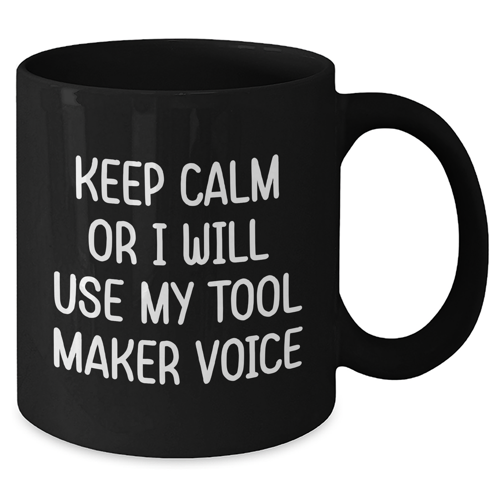 Funny Tool Maker Gifts from Friends for Mother's Day, Keep Calm Or I Will Use My Tool Maker Voice Black Coffee Mug, 11oz or 15oz Microwave and Dishwasher Safe - Additional