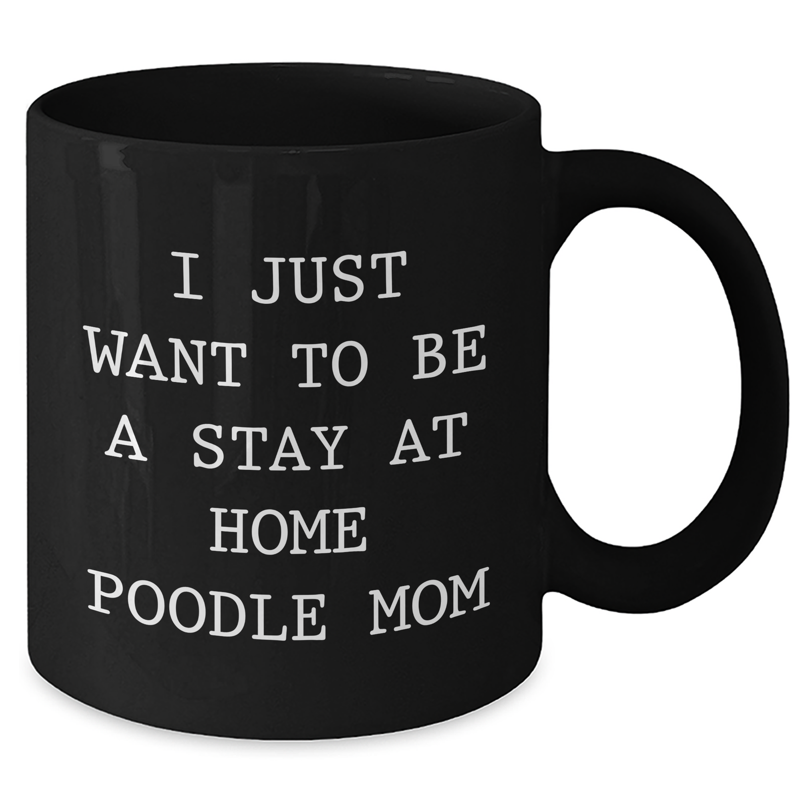 Funny Poodle Dog Mom Gifts for Him from Daughter, I Just Want To Be A Stay At Home Poodle Mom, Black Coffee Mug for Father's Day - Additional