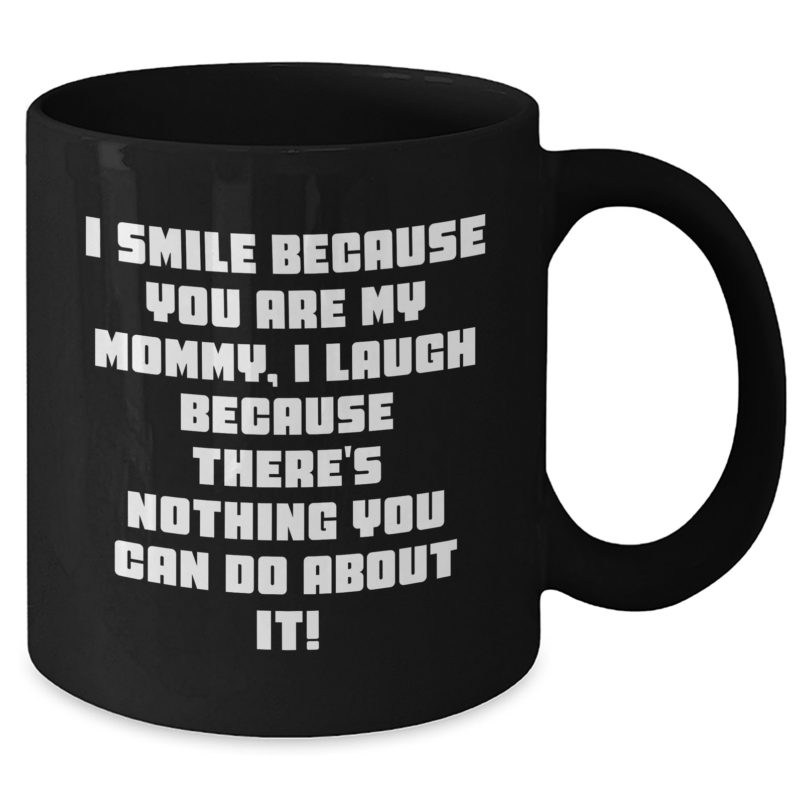 Funny Mommy Gifts from Men to Mommy, I Smile Because You Are My Mommy, Black Coffee Mug for Mother's Day - Additional