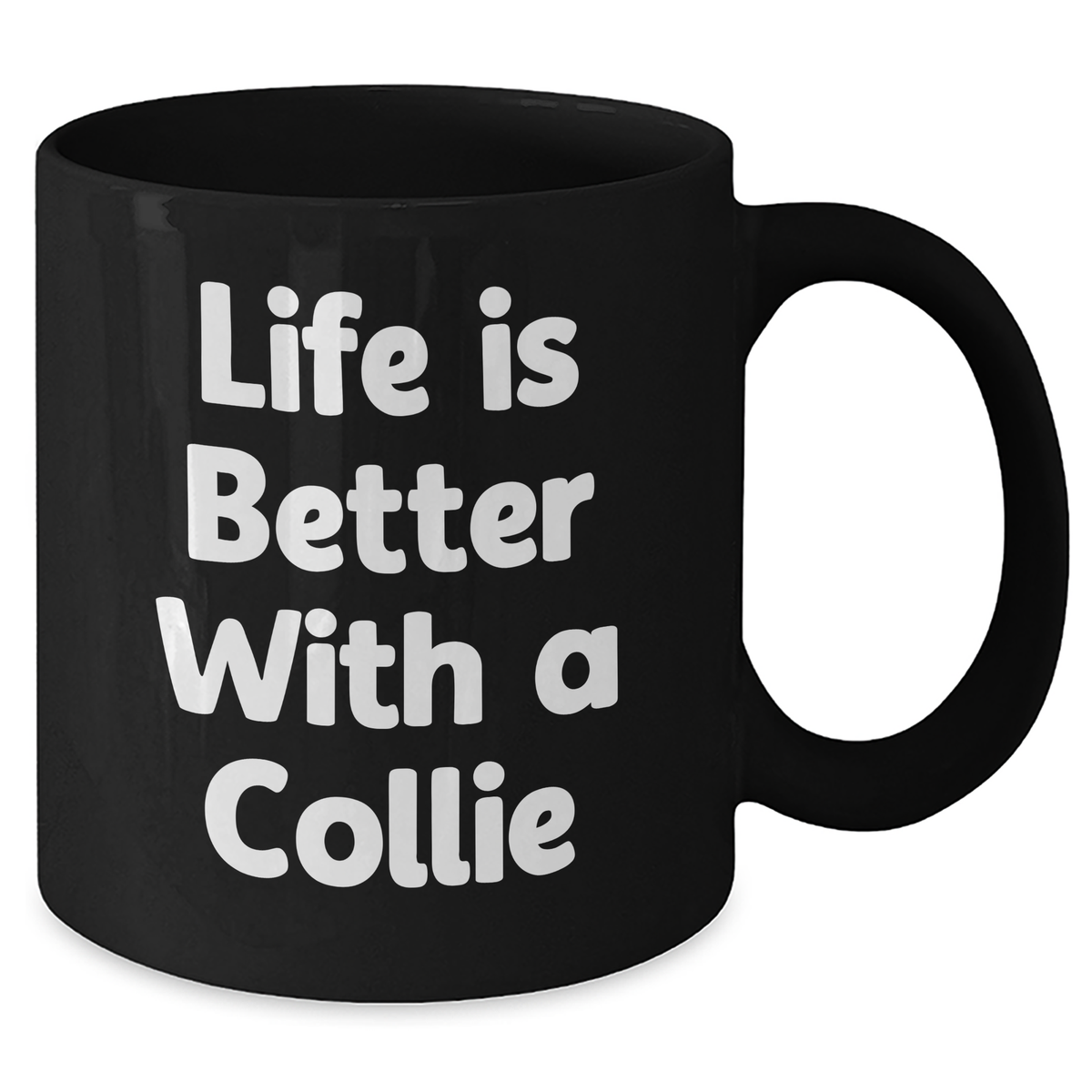 Funny Life is Better with a Collie Dog - Black Coffee Mug - Unique Father's Day Unique Gifts for Dog Owners from Kids - Additional