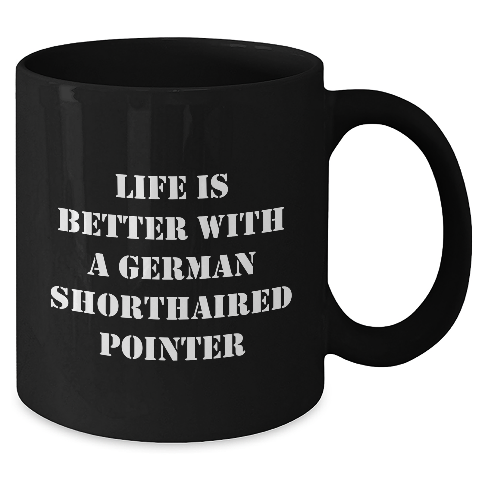Inspirational Life Is Better With A German Shorthaired Pointer Black Coffee Mug Gifts for Dog Lovers on Father's Day - German Shorthaired Pointer Dog Gifts from You to Him - Additional