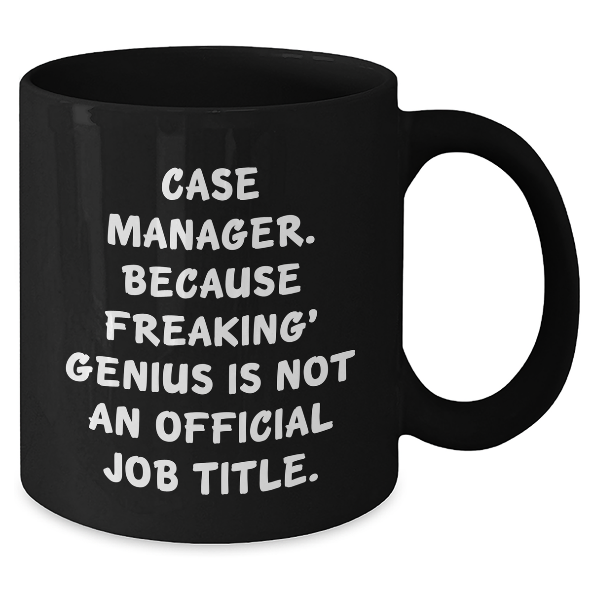 Funny Case Manager Gifts from Friends - Black Coffee Mug for Mom's Day, 'Case Manager. Because Freaking' genius Is Not An Official Job Title.' - Additional