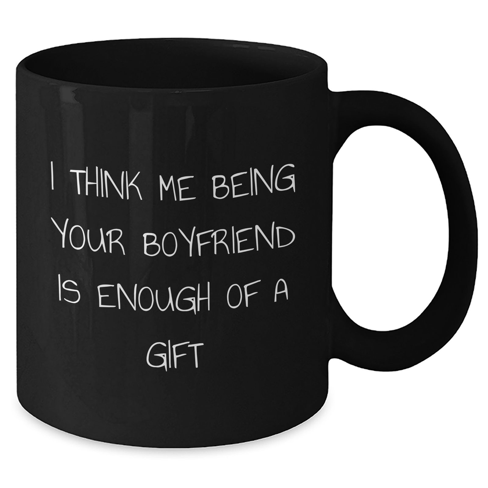 Funny Sweetheart Gifts, 'I Think Me Being Your Sweetheart Is Enough Of A Gift', Black Coffee Mug for Men, Gifts from Women, Unique Father's Day Unique Gifts - Additional
