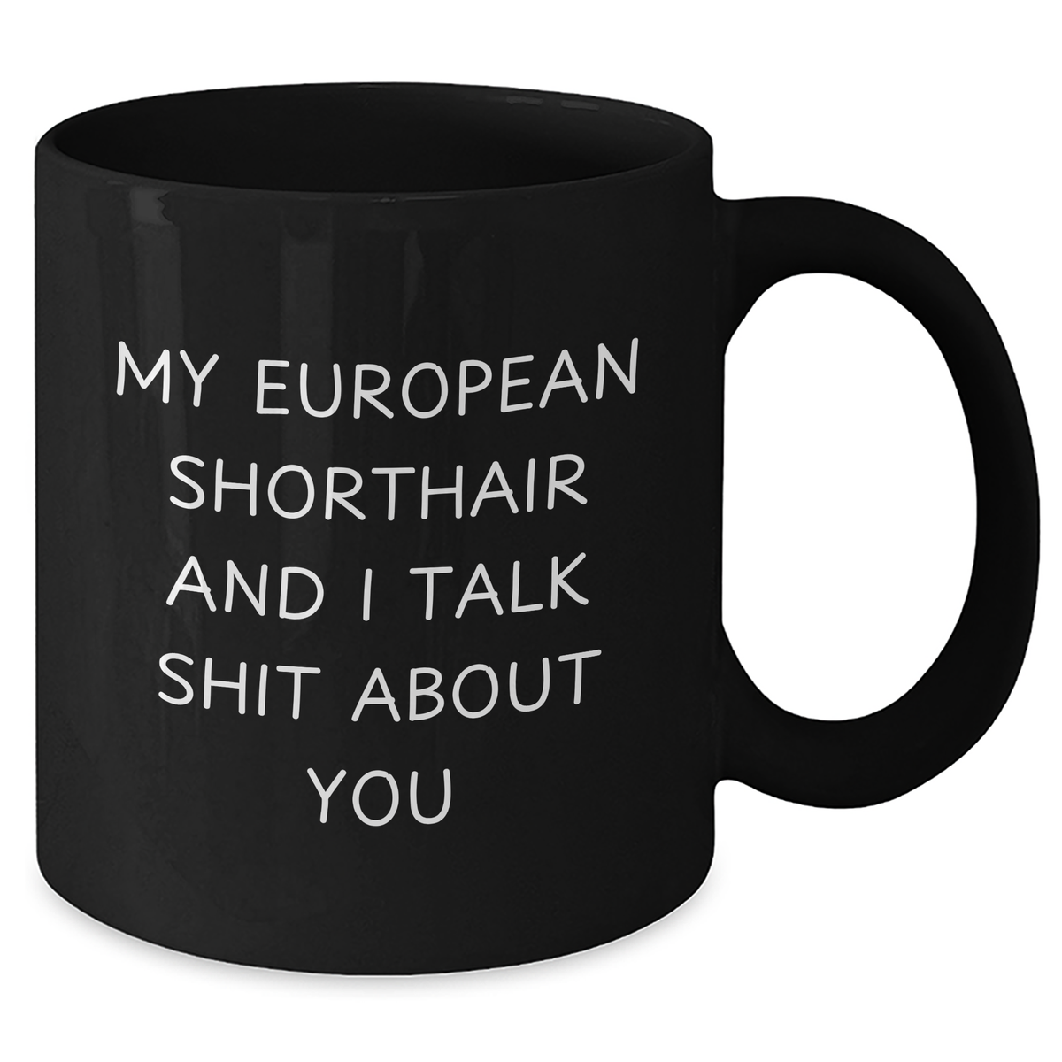 Funny European Shorthair Cat Black Coffee Mug Gifts from Men to European Shorthair Cat Lovers, 'My European Shorthair And I Talk Shit About You' Quote, Father's Day Unique Gifts - Additional