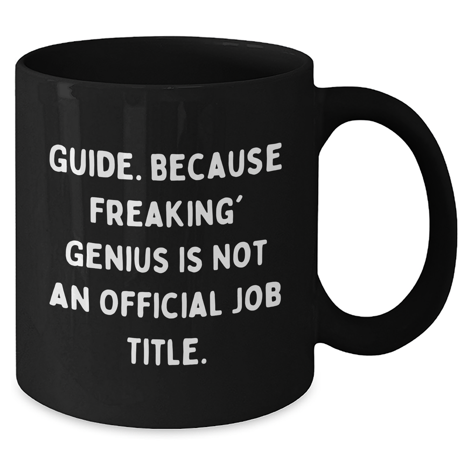 Funny Guide Gifts - Black Coffee Mug for genius Dad, 'Guide. Because Freaking' genius Is Not An Official Job Title.', Microwave and Dishwasher Safe - Additional