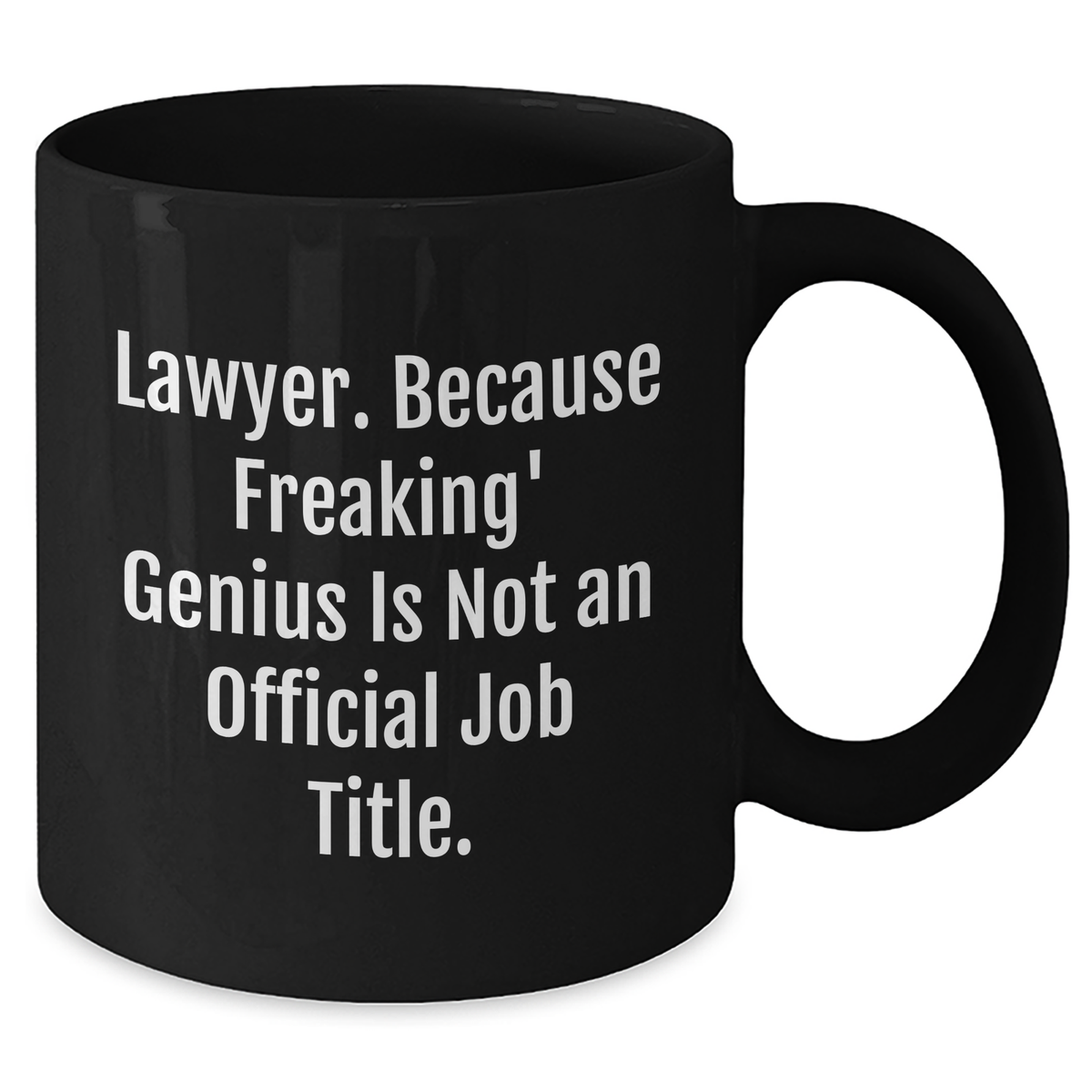 Funny Lawyer Black Coffee Mugs, Gifts from Men to Lawyer, Unique Mother's Day Unique Gifts for Lawyer's Mom, 'Lawyer. Because Freaking' genius Is Not An Official Job Title.' - Additional