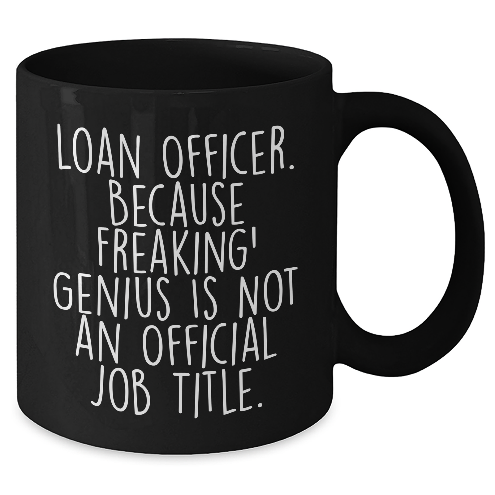 Funny Loan Officer Gifts - 'Loan Officer. Because Freaking' genius Is Not An Official Job Title.' Black Coffee Mug for Men, Gifts from Family, Coworkers, or Friends on Father's Day - Additional