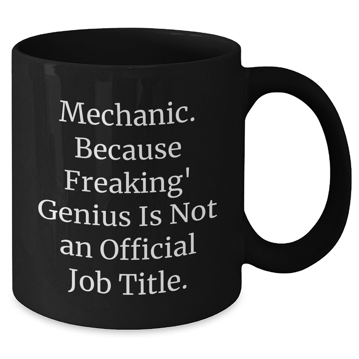 Funny Mechanic Gifts - 'Mechanic. Because Freaking' genius Is Not An Official Job Title.' Black Coffee Mug for Men, Unique Father's Day Unique Gifts from Friends - Additional