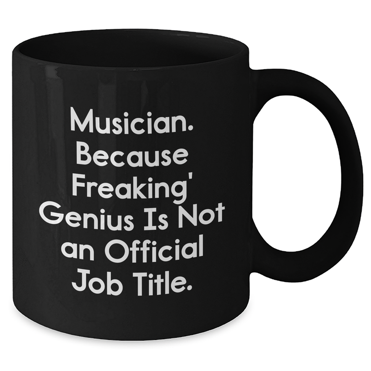 Musician Gifts from Friends, 'Musician. Because Freaking genius Is Not An Official Job Title.' Funny Black Coffee Mug, Father's Day Unique Gifts for Musician - Additional
