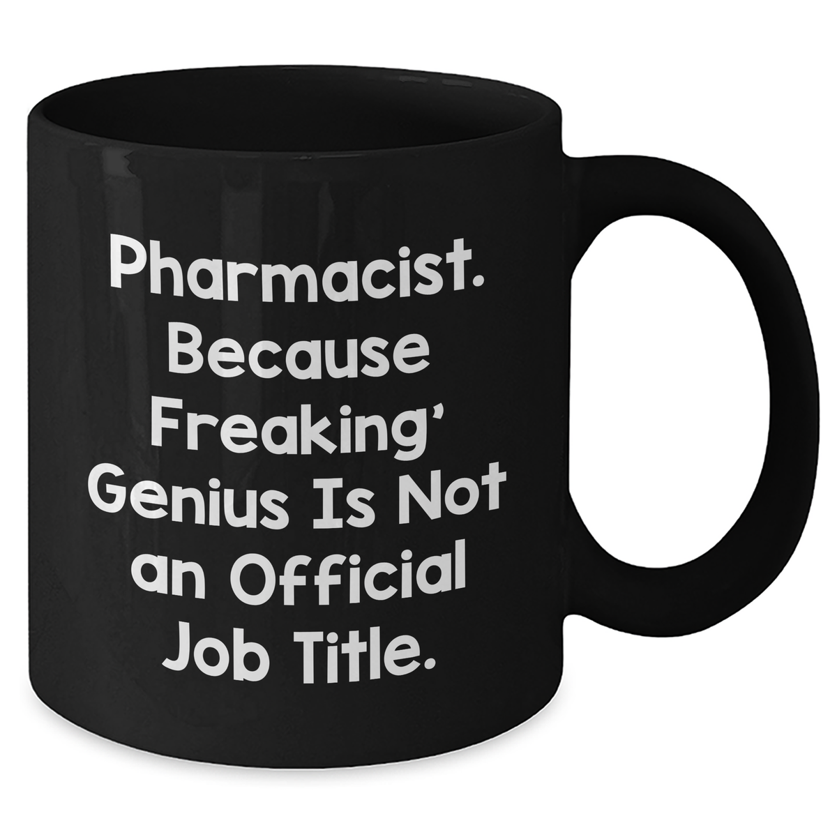 Funny Pharmacist Gifts, 'Pharmacist. Because Freaking' genius Is Not An Official Job Title.' Black Coffee Mug for Dad, Men, or Coworkers, Unique Father's Day Unique Gift - Additional