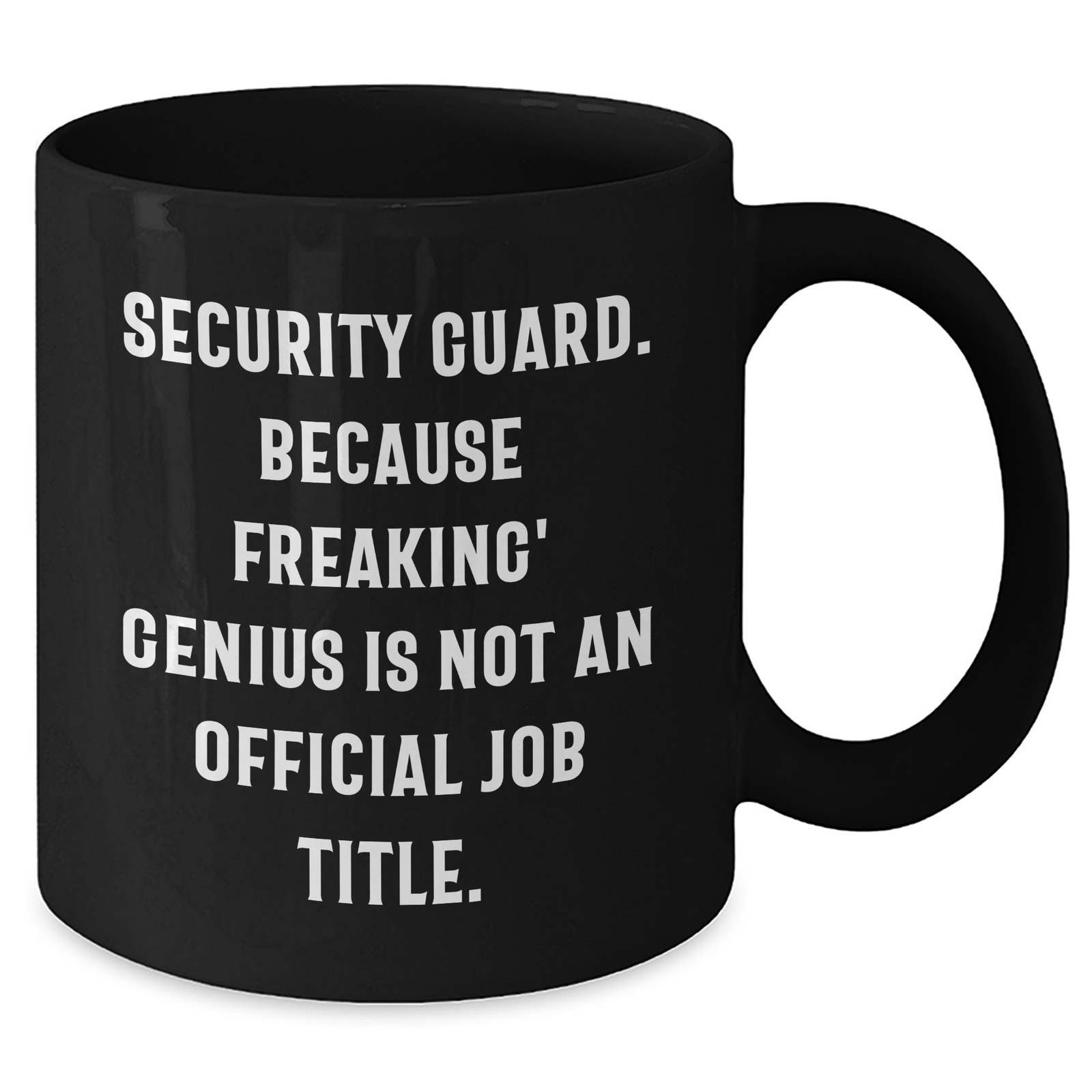 Funny Security Guard Gifts from Men - Black Coffee Mug for Mother's Day, Because Freaking' genius Is Not An Official Job Title., Unique Gifts for Security Guard - Additional