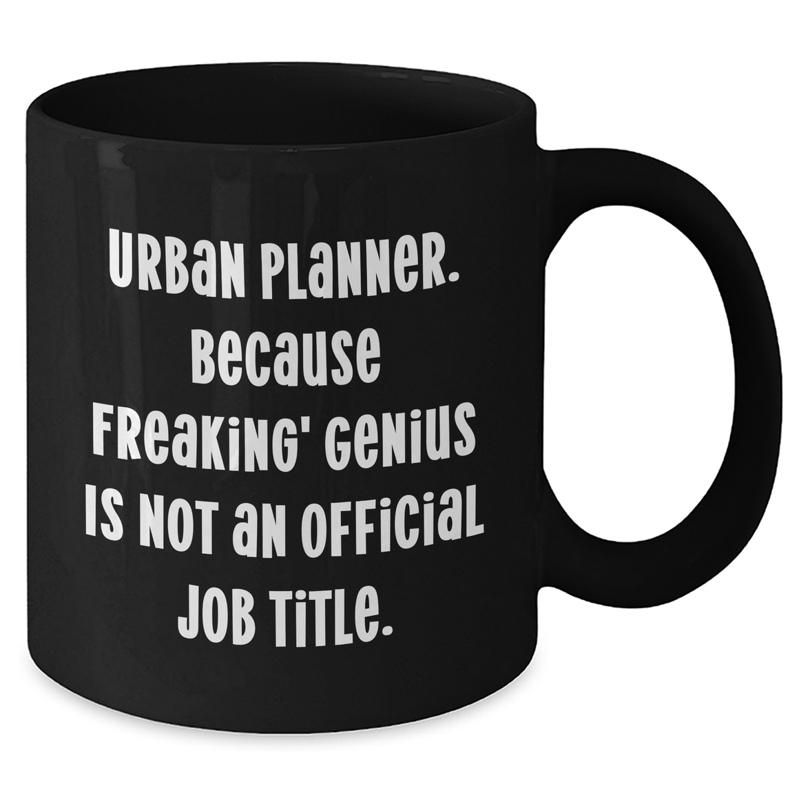 Funny Urban Planner Gifts, 'Urban Planner. Because Freaking' genius Is Not An Official Job Title.' Black Coffee Mug for Mother's Day from Family, Unique Gifts for Women, Coworkers, or Friends - Additional