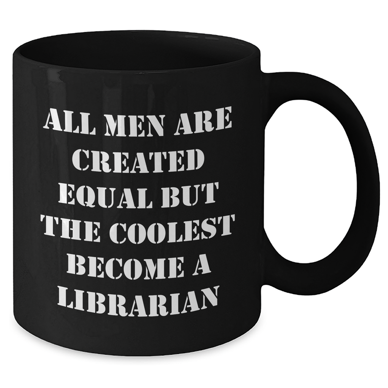 Librarian Humor Gifts from Friends, Funny Black Coffee Mugs for Librarian, Mother's Day Unique Gifts for Librarian, 'All Men Are Created Equal But The Coolest Become A Librarian' - Additional