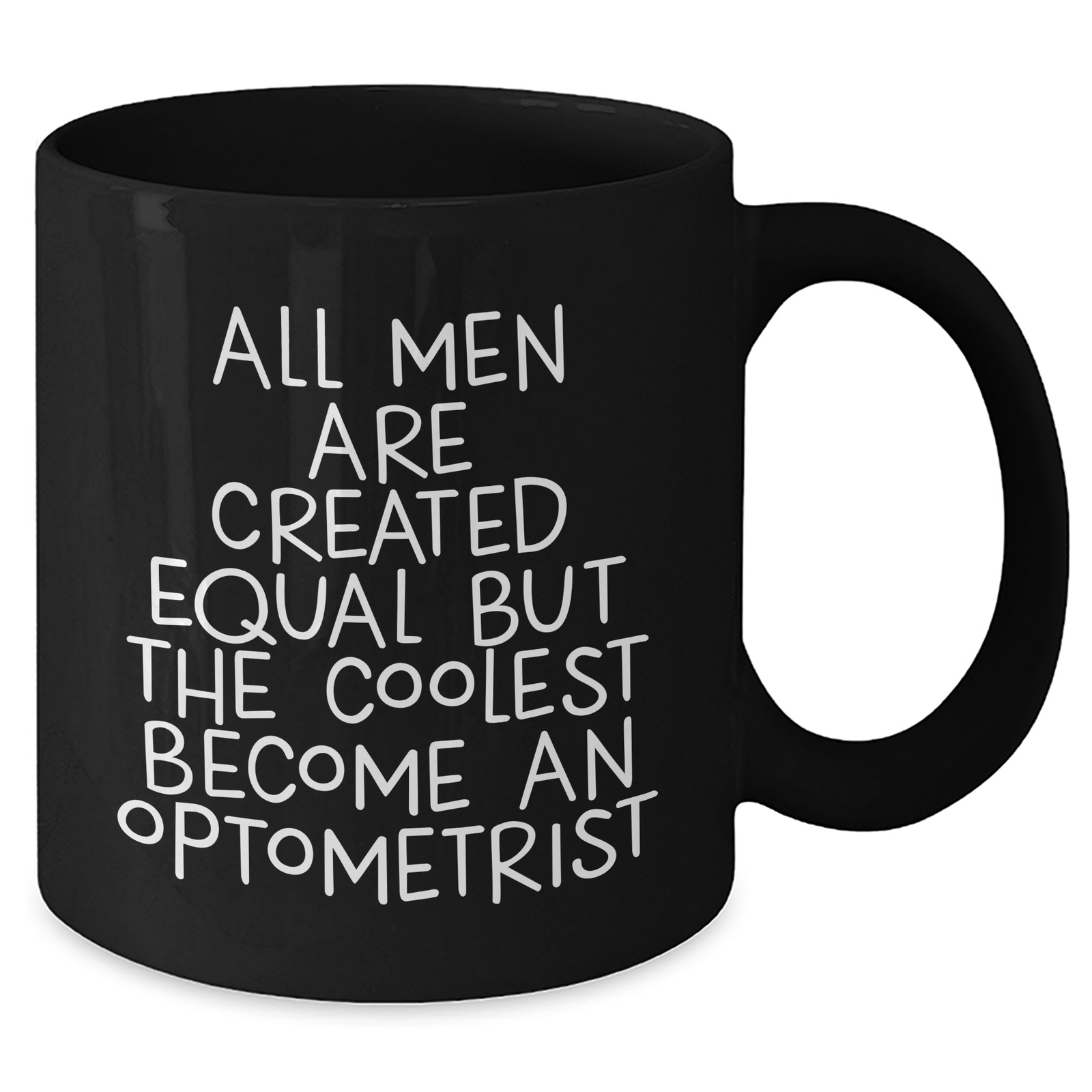 Optometrist Gifts for Mother's Day - Funny Black Coffee Mug with Quote 'All Men Are Created Equal But The Coolest Become An Optometrist' - Gifts from Men to Optometrist - Additional