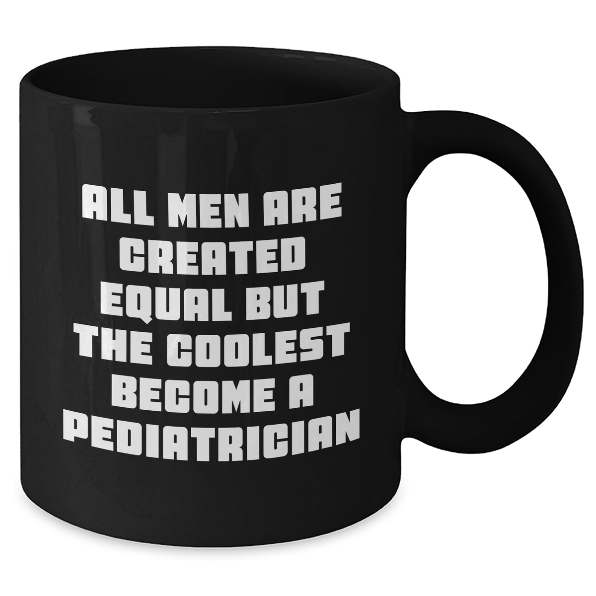 Funny Pediatrician Gifts for Men, Black Coffee Mug with Quote 'All Men Are Created Equal But The Coolest Become A Pediatrician', Gifts from Men for Father's Day - Additional