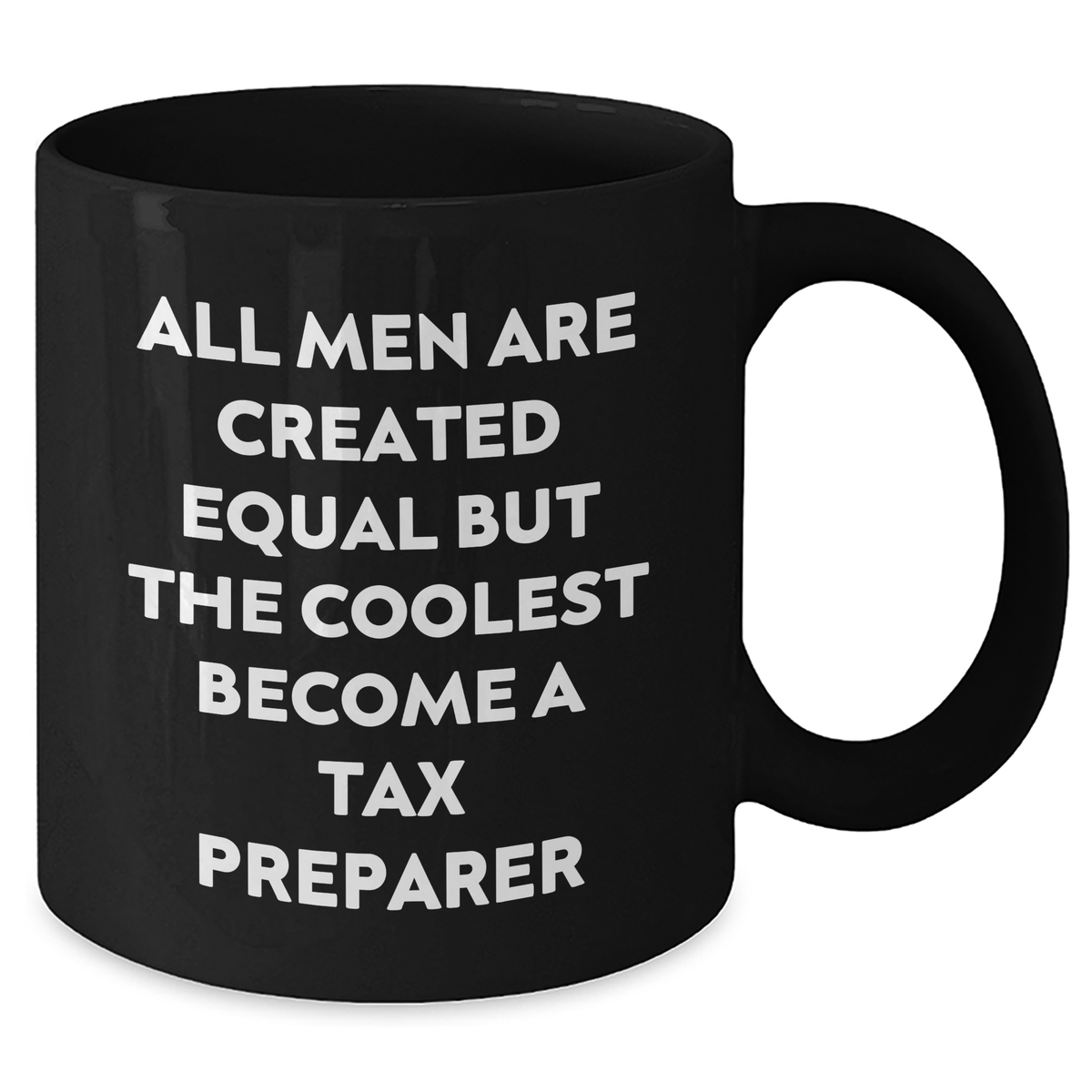 Funny Tax Preparer Gifts for Mom - 'All Men Are Created Equal But The Coolest Become A Tax Preparer' Quote Black Coffee Mug, Gifts from Men for Tax Preparer, Unique Mother's Day Unique Gifts - Additional