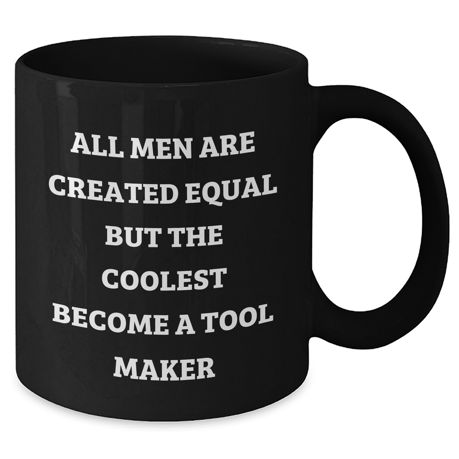 Funny Tool Maker Gifts for Men, Black Coffee Mug with Quote 'All Men Are Created Equal But The Coolest Become A Tool Maker', Father's Day Unique Gifts from Family - Additional