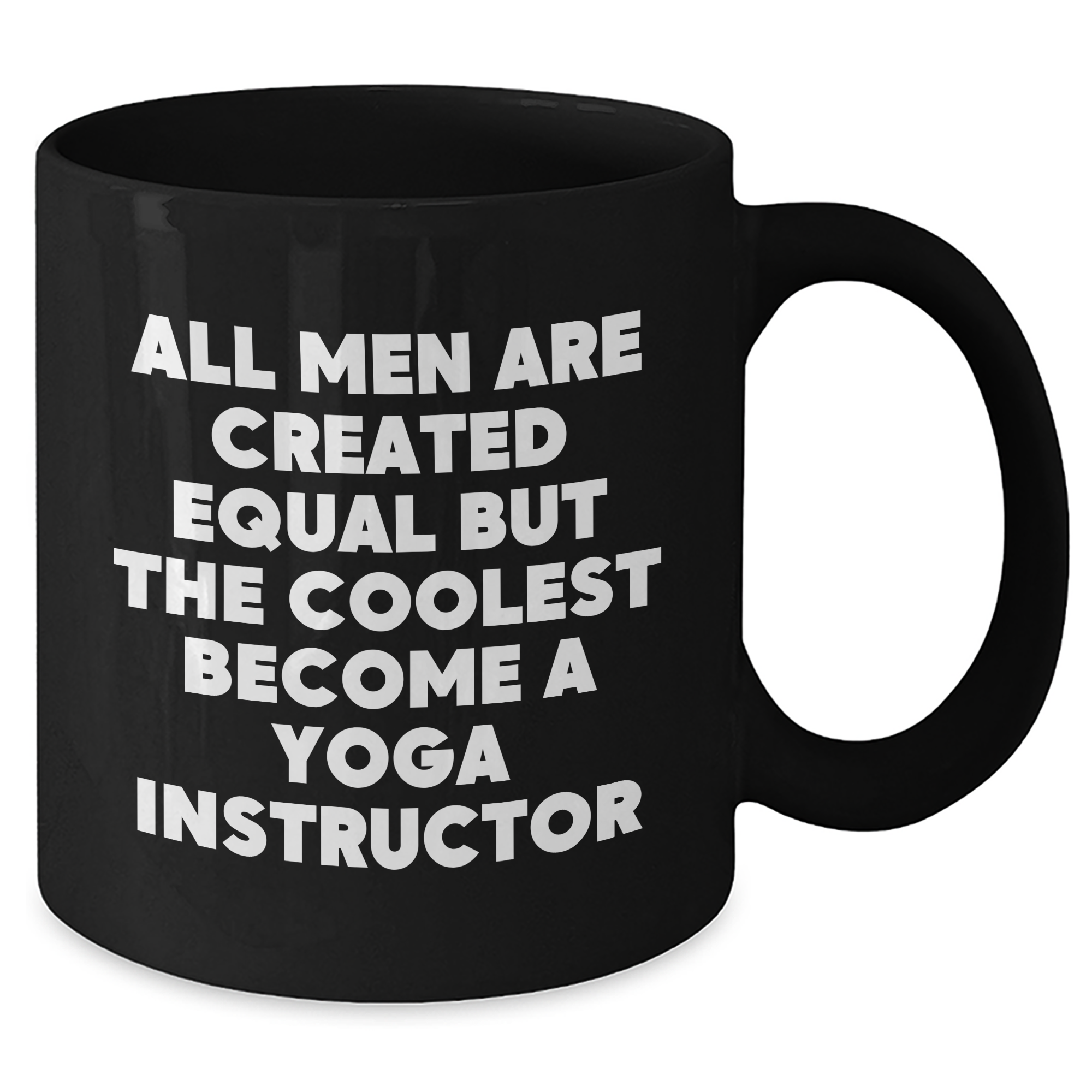 Funny Yoga Instructor Gifts for Men - 'All Men Are Created Equal But The Coolest Become A Yoga Instructor' Black Coffee Mug for Mother's Day from Family - Additional