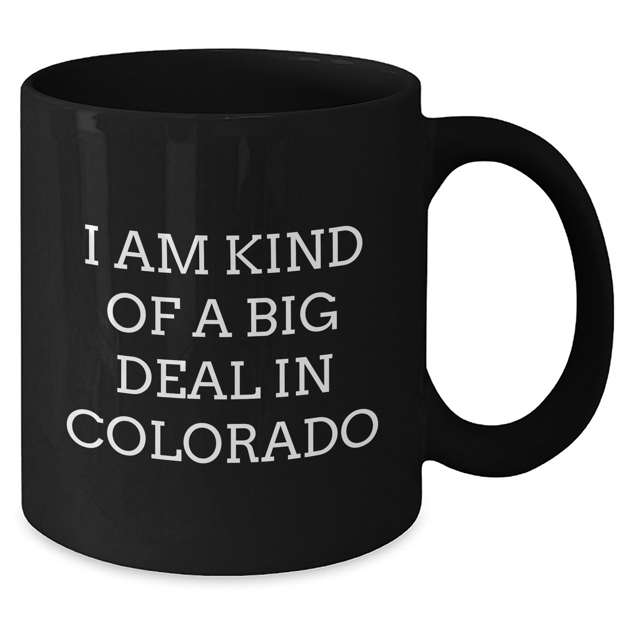 Funny Colorado Quotes Black Coffee Mug, I Am Kind Of A Prime Selection Gifts from Men to Women, Unique Mother's Day Unique Gifts for Colorado Lovers - Additional
