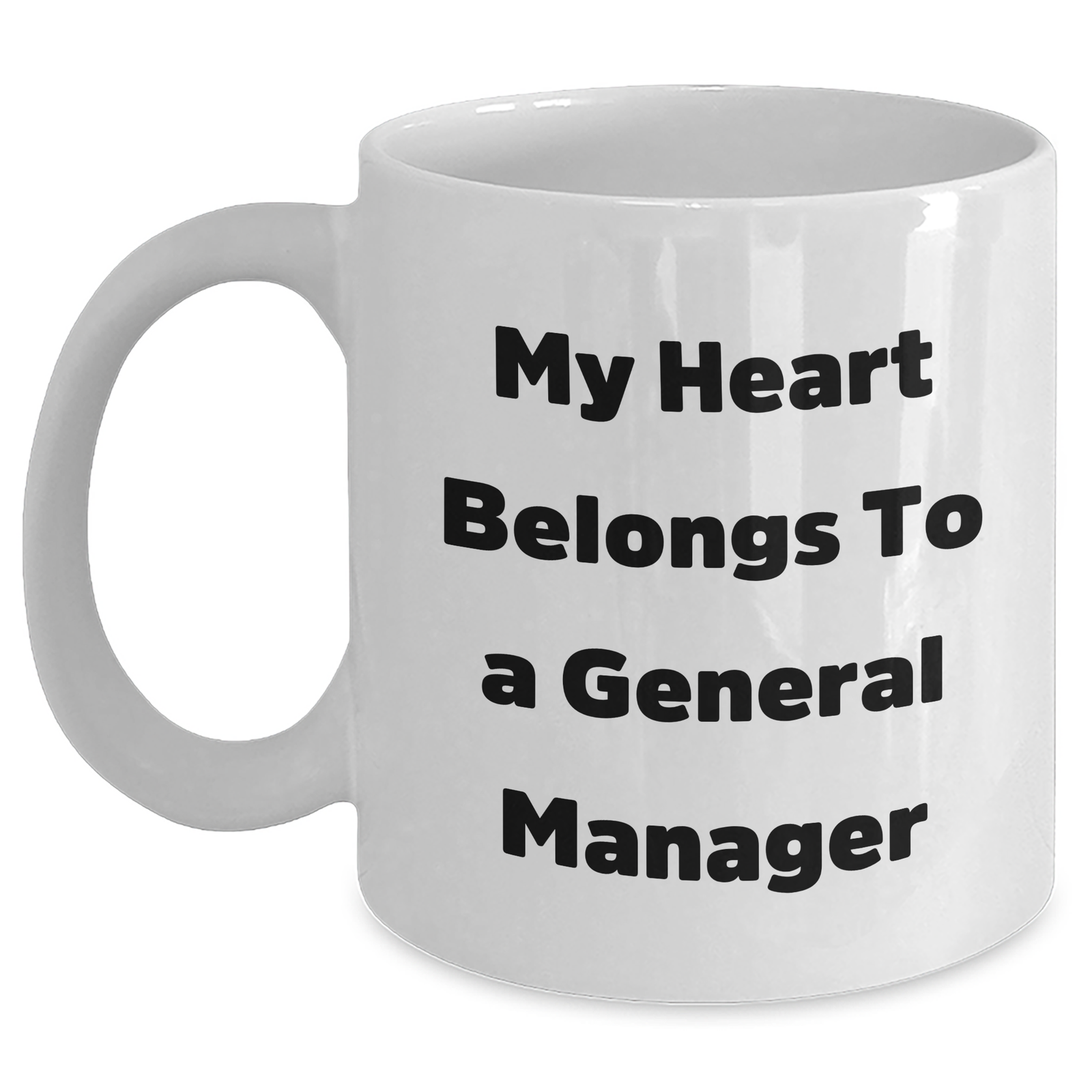 Funny General Manager Quote White Coffee Mug, Gifts from Friends to General Manager, Unique Father's Day Unique Gift - Main