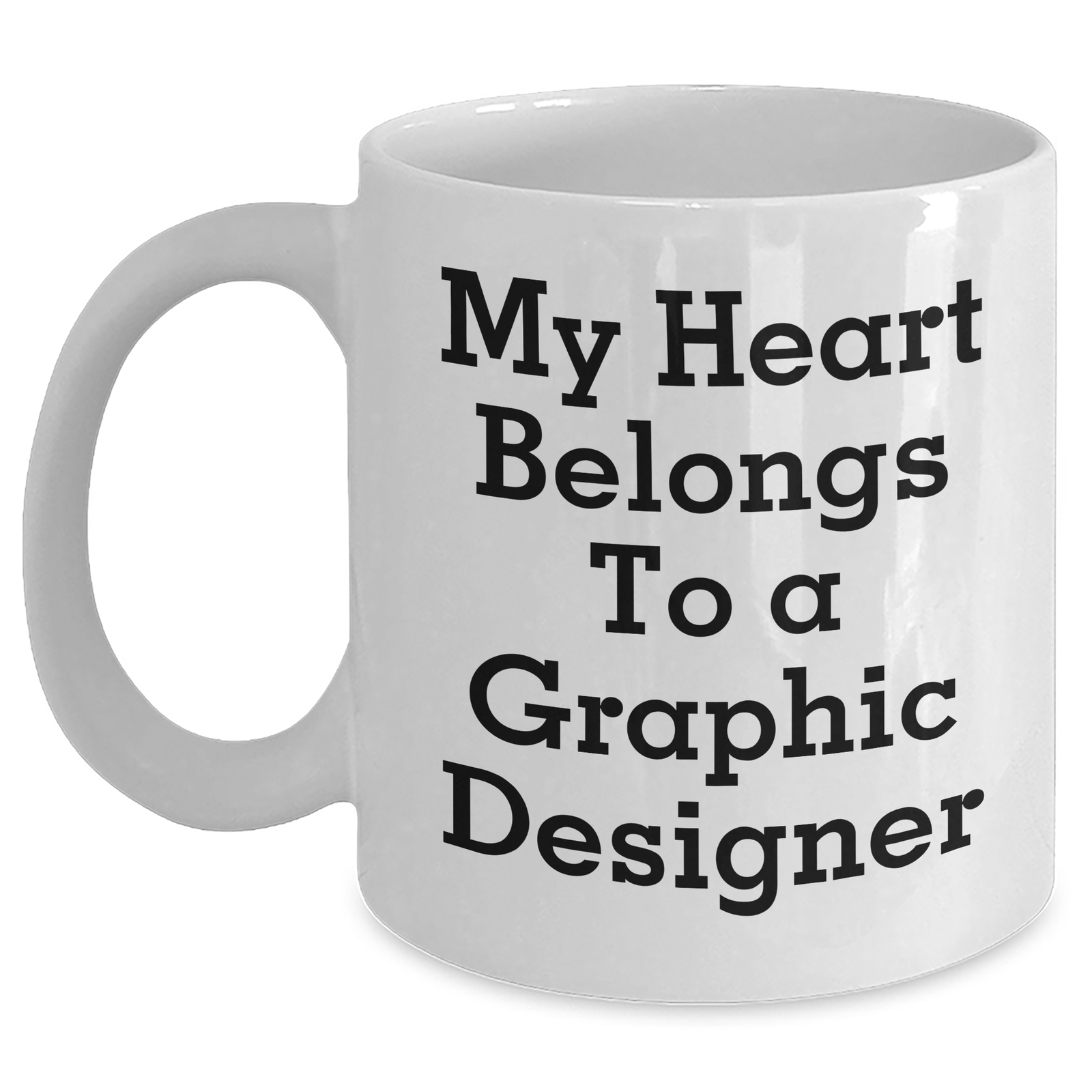 Funny Graphic Designer Gifts from Friends to Men - White Coffee Mug, My Heart Belongs To A Graphic Designer, Father's Day Unique Gifts - Main