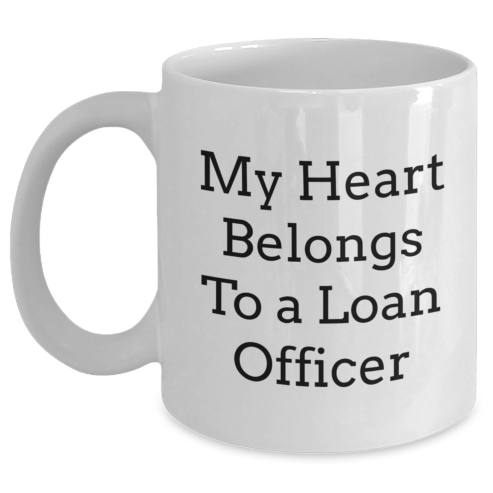 Funny Loan Officer Gifts - 'My Heart Belongs To A Loan Officer' White Coffee Mug for Loan Officer, Unique Fathers Day Unique Gifts from Friends, Coworkers, Family - Main