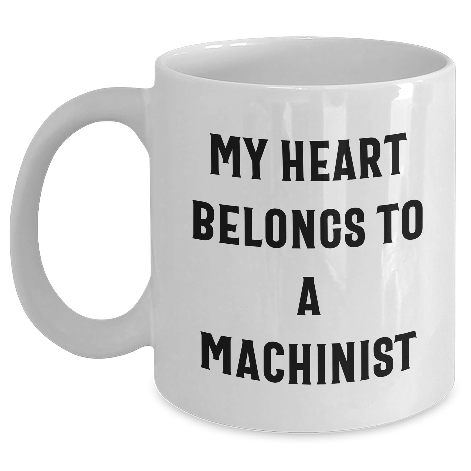 Machinist Heart Gifts from Men to Machinist, Funny White Coffee Mug, My Heart Belongs To A Machinist, Father's Day Unique Gifts - Main
