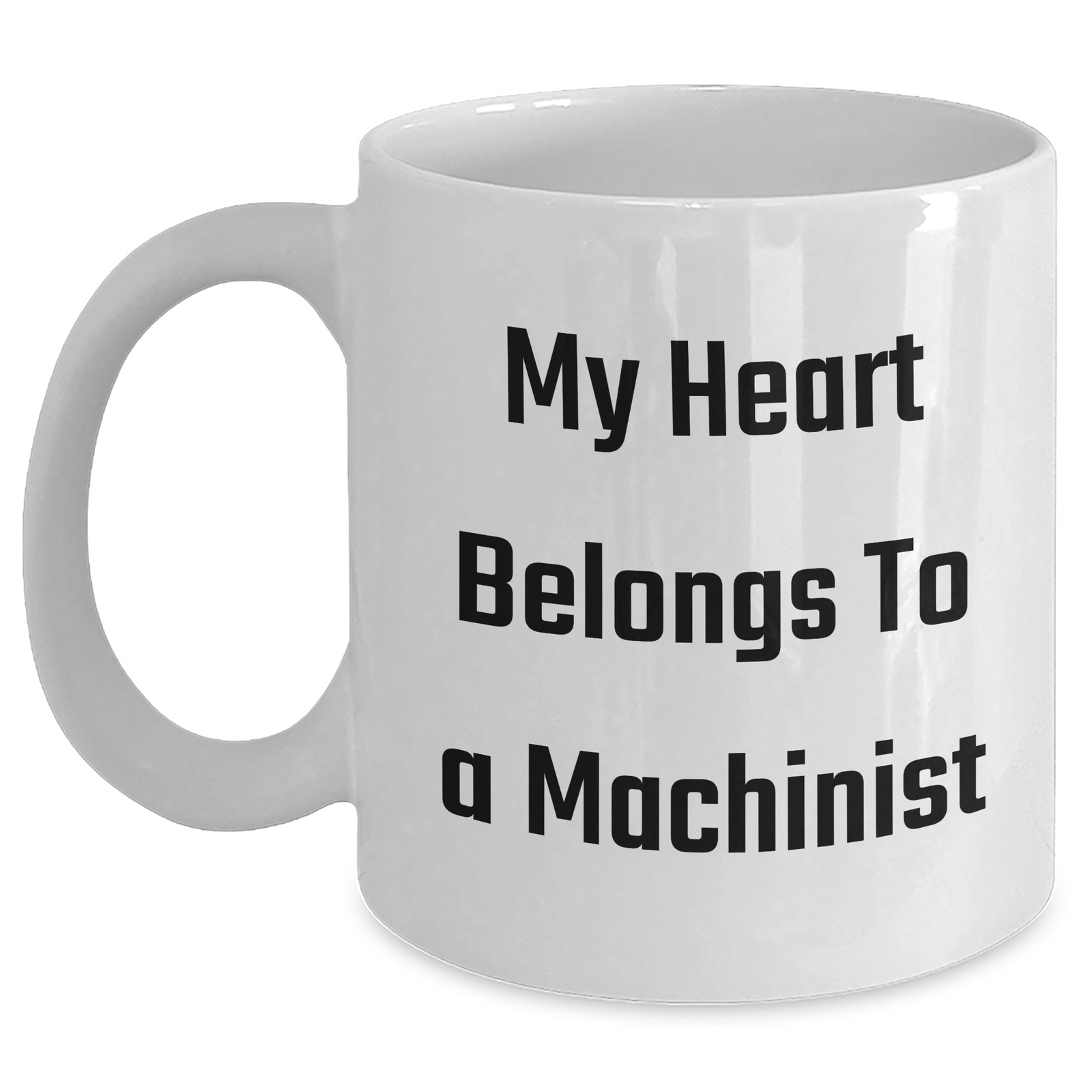Funny Machinist Gifts from Men to Machinist on Father's Day Unique White Coffee Mugs - My Heart Belongs To A Machinist - Main