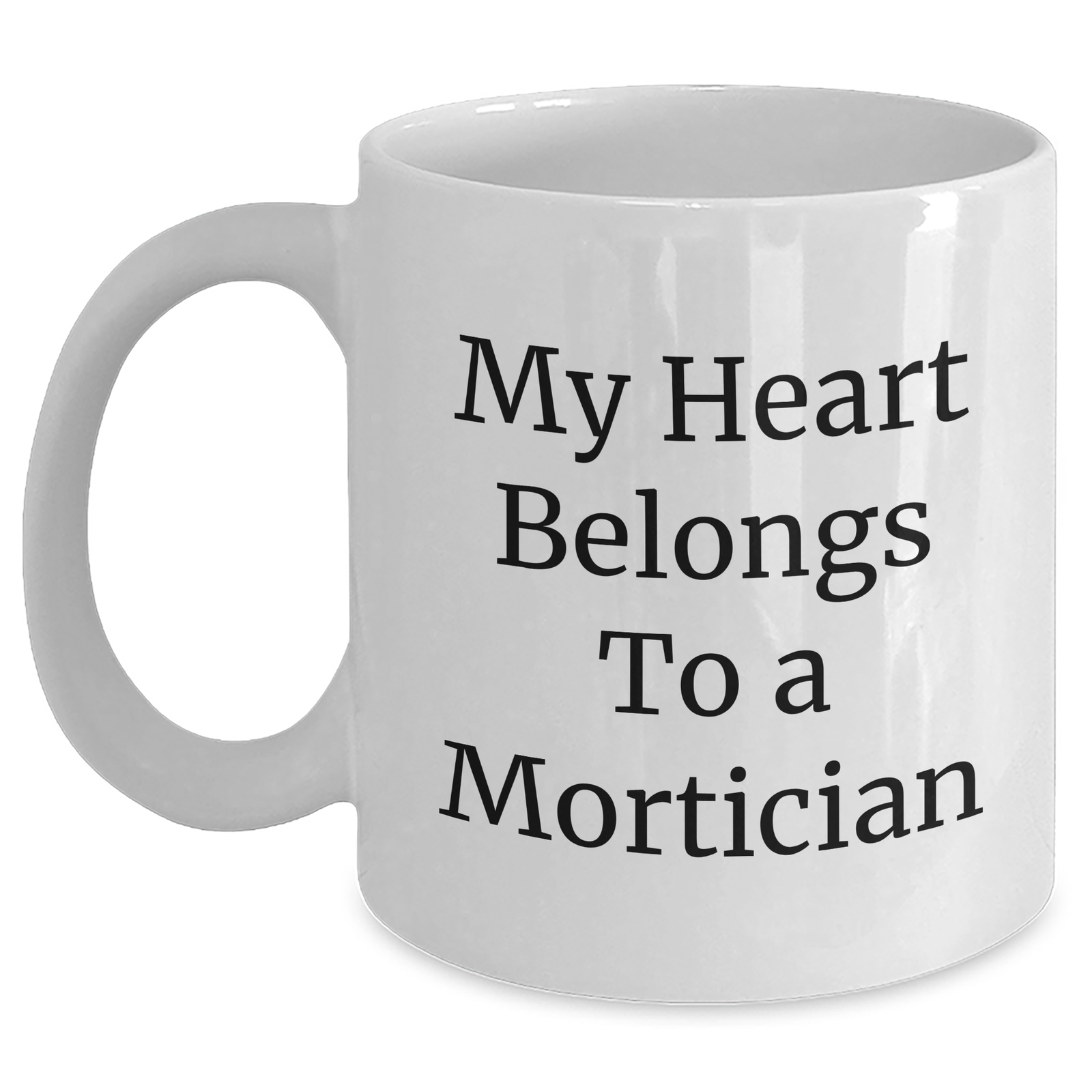 Funny Mortician Gifts, My Heart Belongs To A Mortician, White Coffee Mug, Mother's Day Unique Gifts from Family - Main