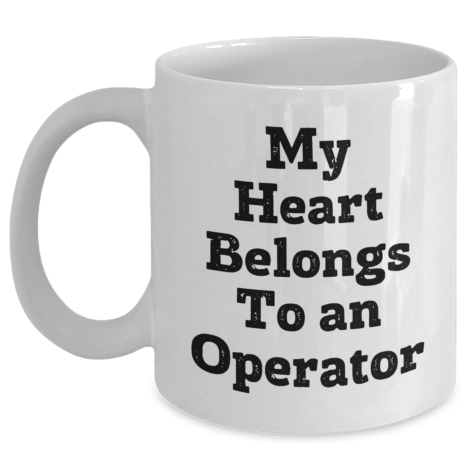 Operator Humor Gifts from Family, White Coffee Mug with 'My Heart Belongs To An Operator' Quote for Father's Day Unique Gifts - Main